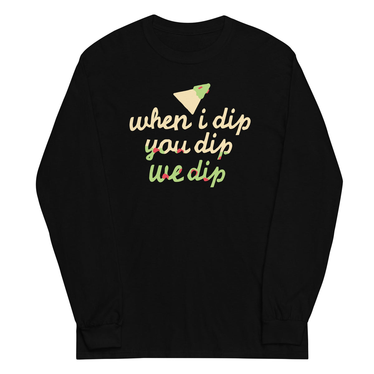 When I Dip You Dip We Dip Unisex