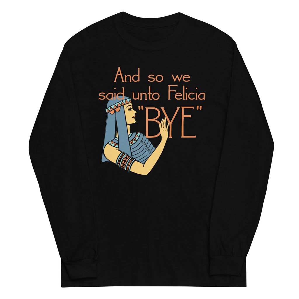 Bye Felicia Unisex