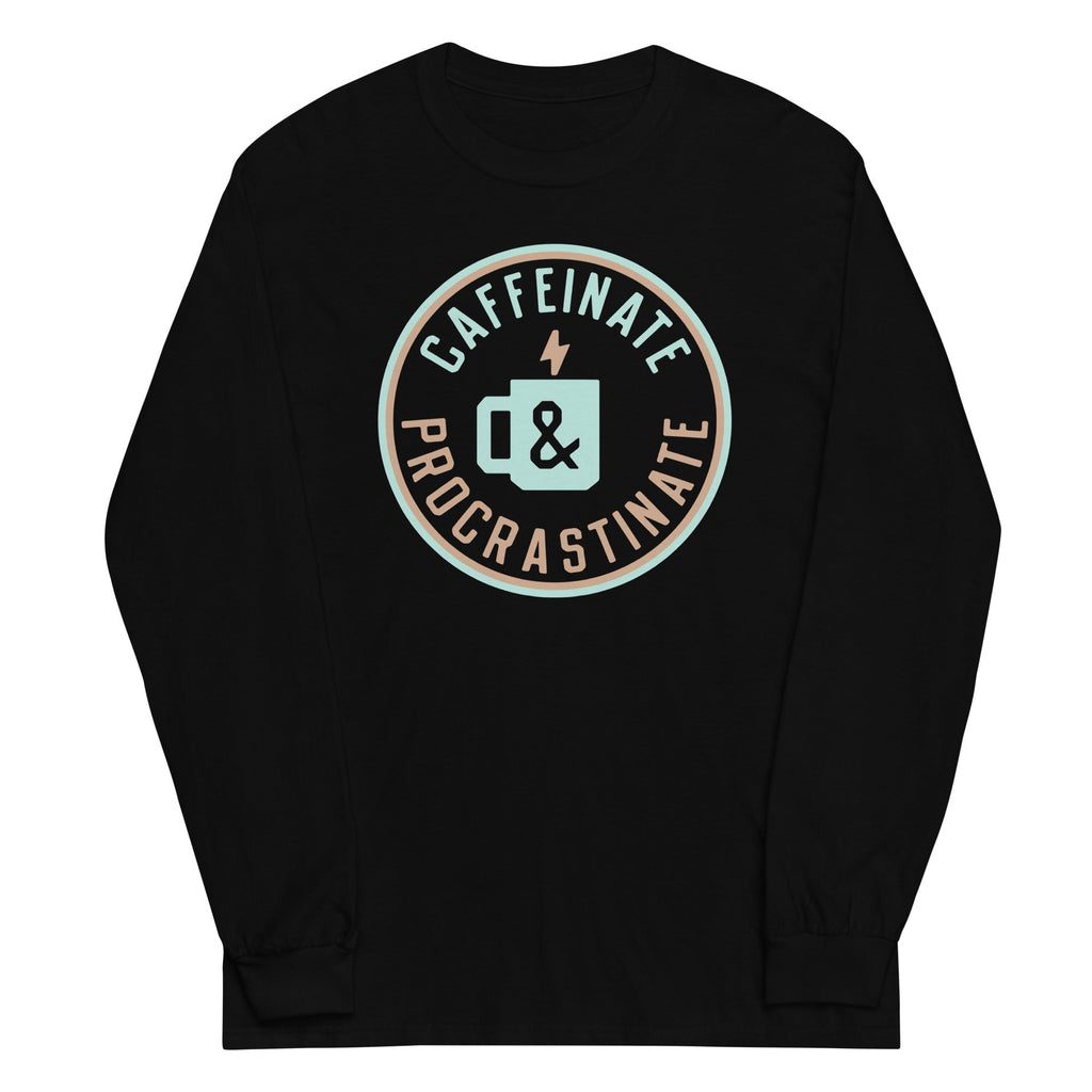 Caffeinate And Procrastinate Unisex