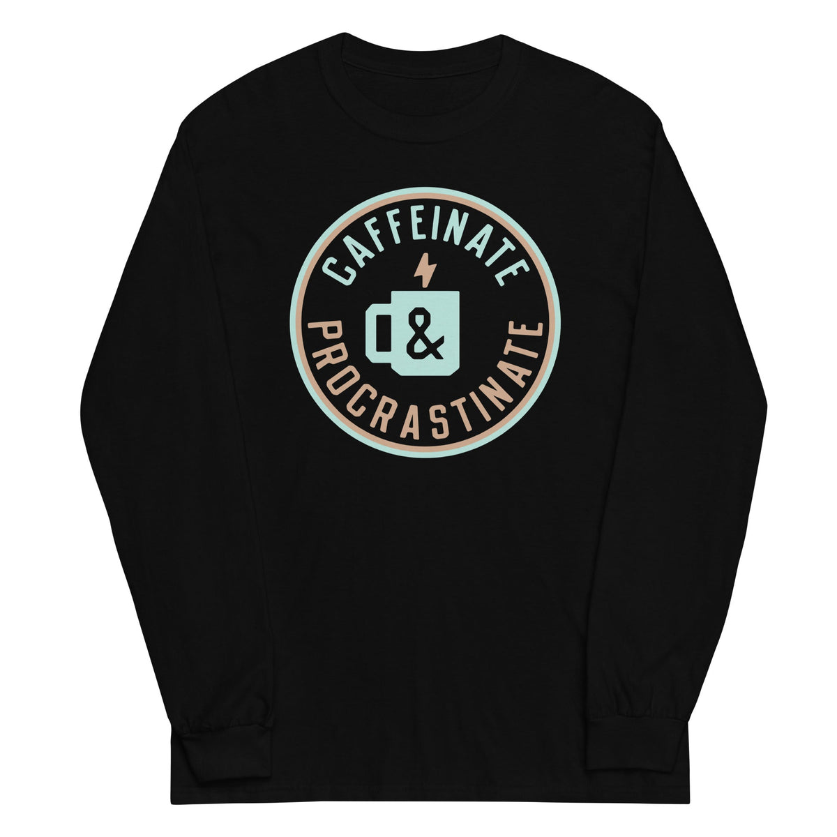 Caffeinate And Procrastinate Unisex