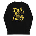 Y'all Need To Use The Force Unisex