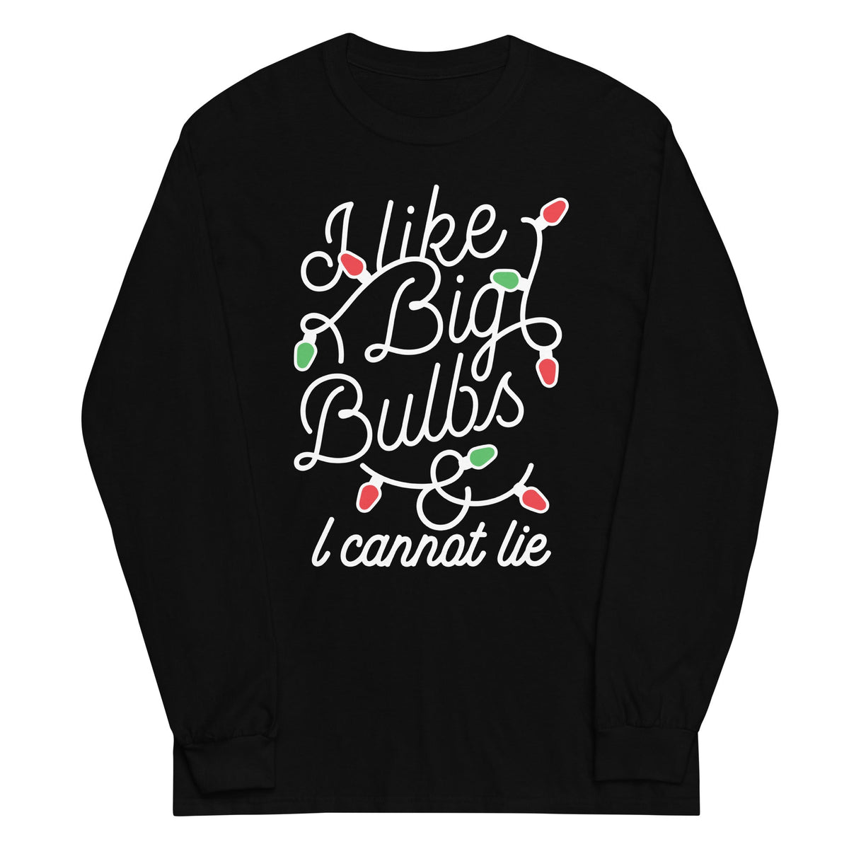 I Like Big Bulbs & I Cannot Lie Unisex