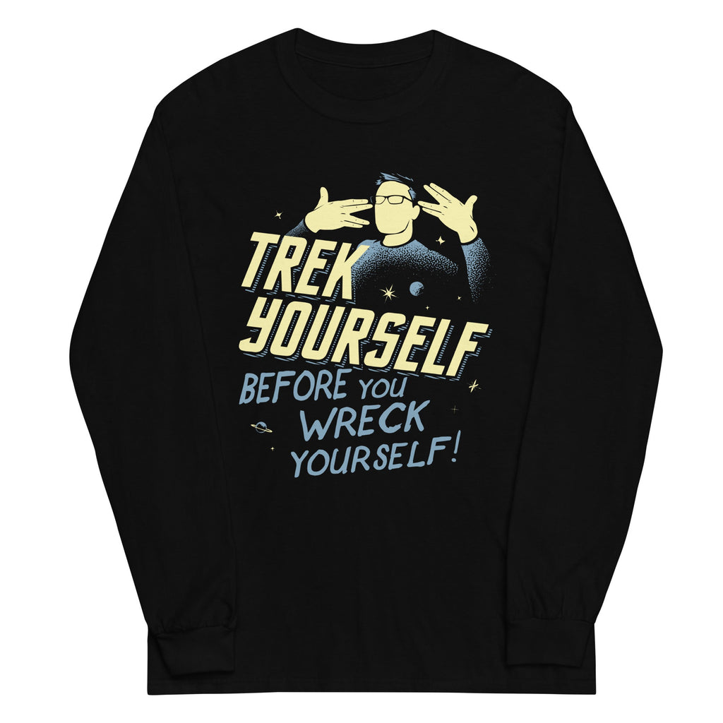 Trek Yourself Before You Wreck Yourself Unisex