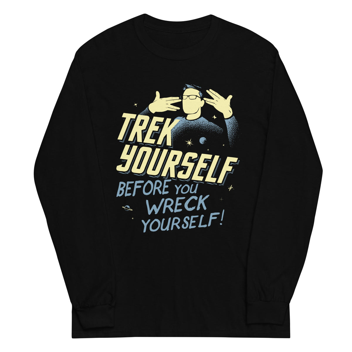 Trek Yourself Before You Wreck Yourself Unisex
