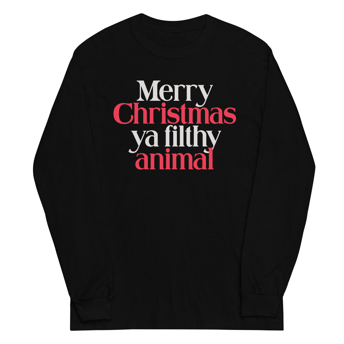 Merry Christmas Ya Filthy Animal Unisex