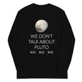 We Don't Talk About Pluto Unisex