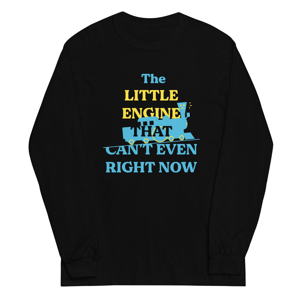 The Little Engine That Can't Even Right Now Unisex