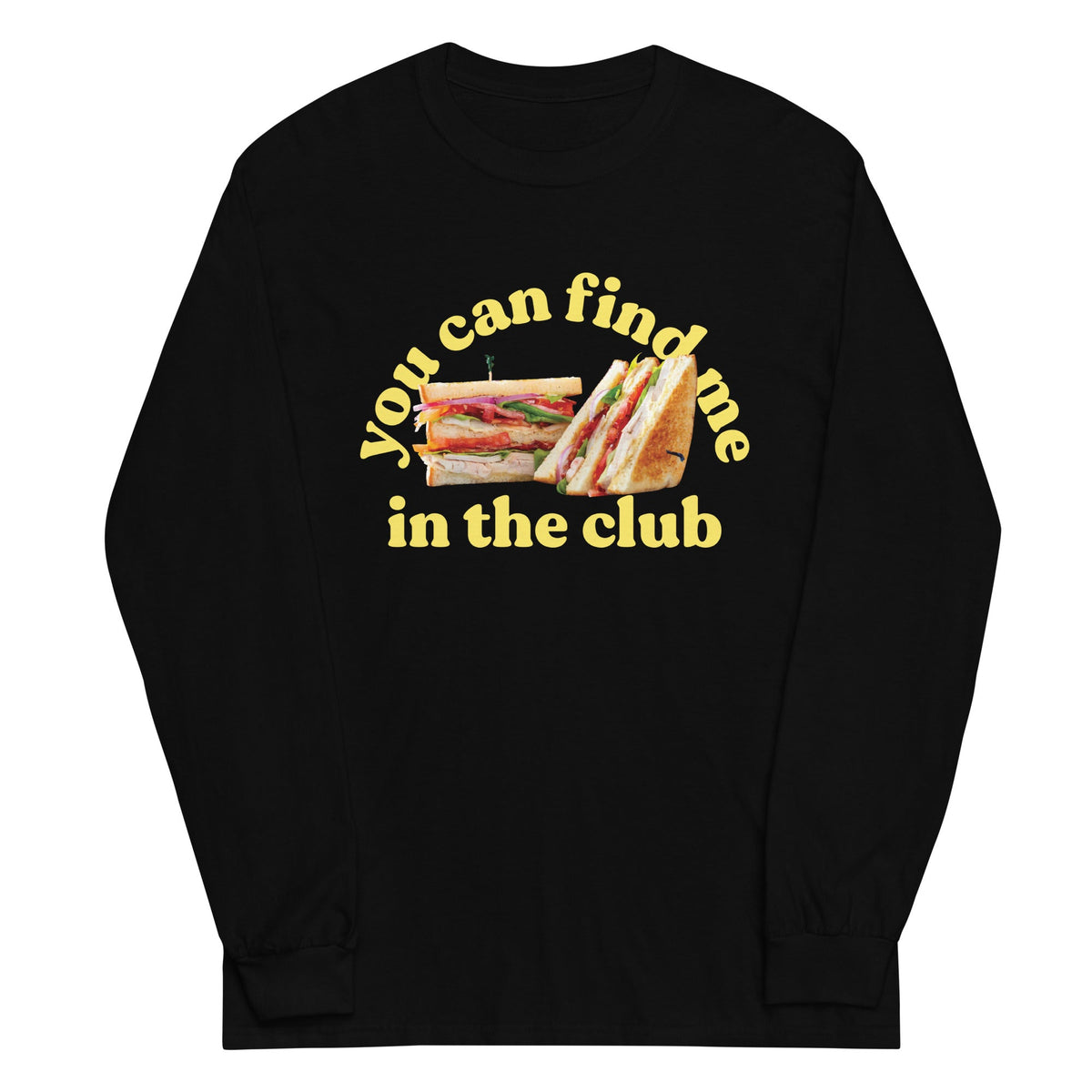 You Can Find Me In The Club Unisex