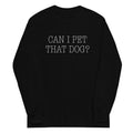 Can I Pet That Dog? Unisex