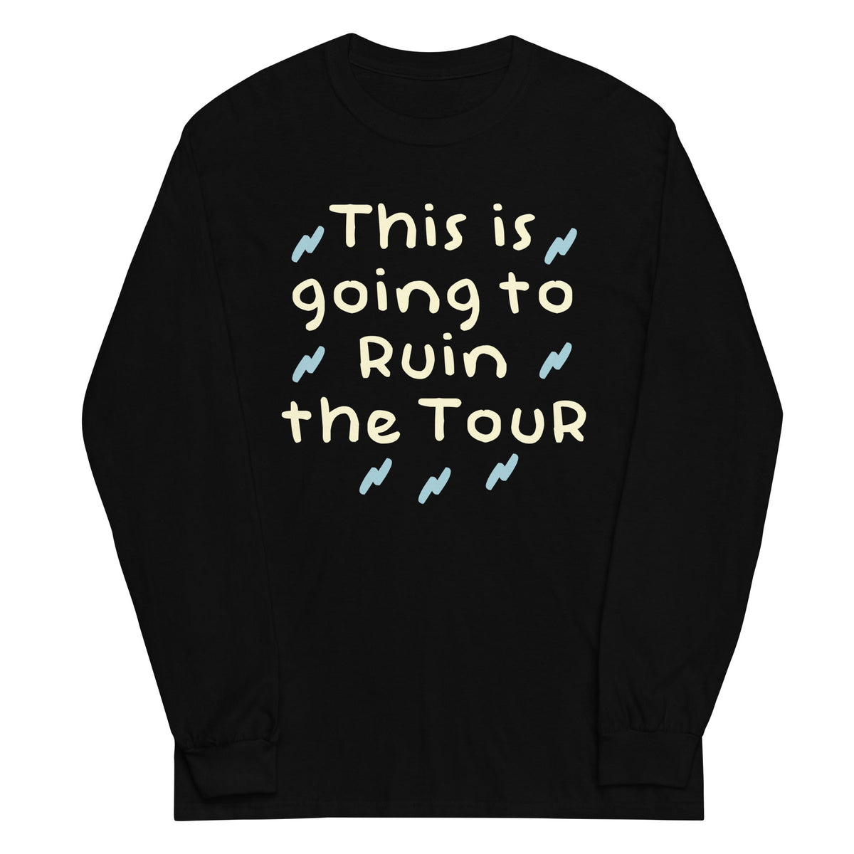 This Is Going To Ruin The Tour Unisex