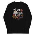 "Let Things Go" -Fall Unisex