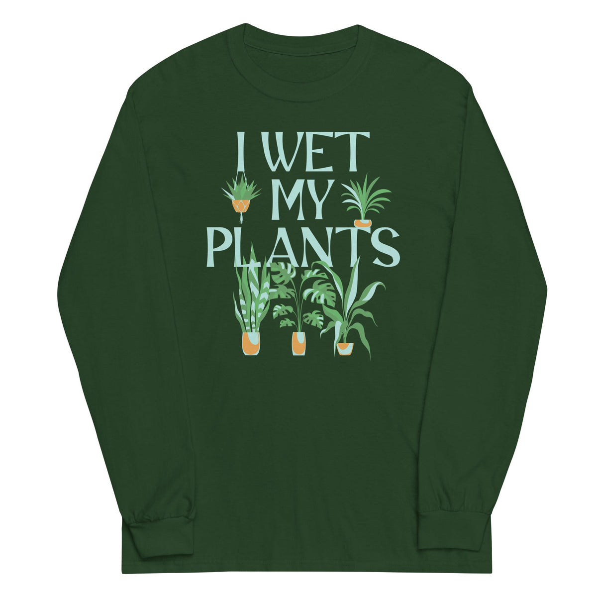 I Wet My Plants Unisex