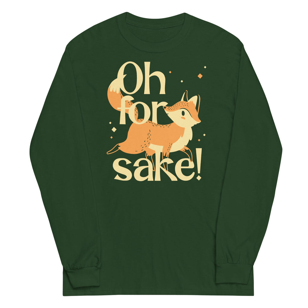 Oh For Fox Sake! Unisex