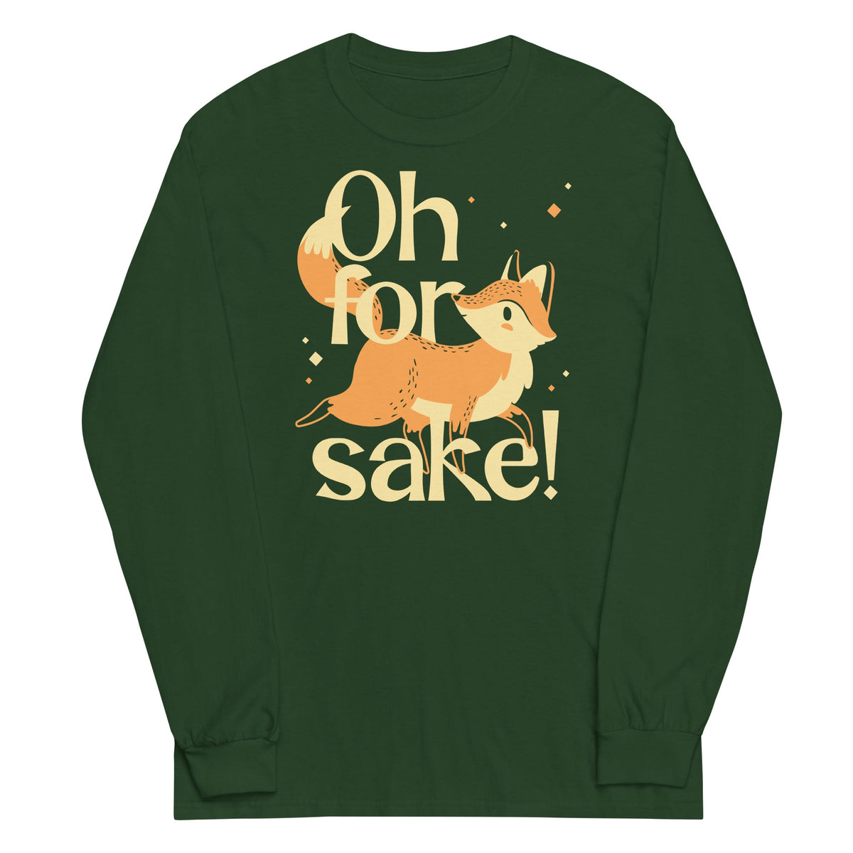 Oh For Fox Sake! Unisex