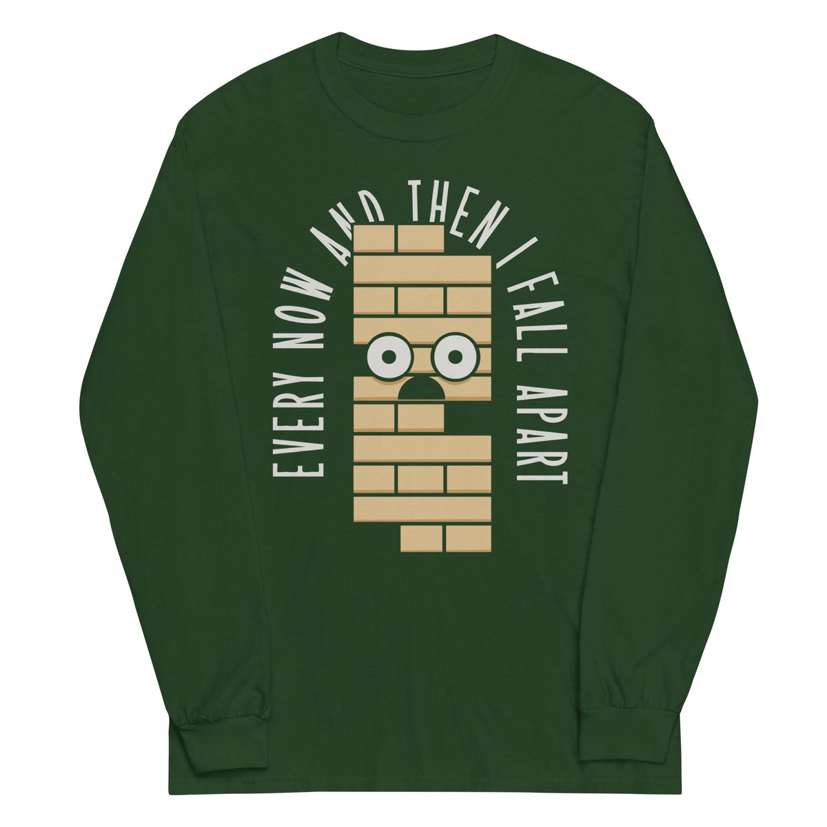 Every Now And Then I Fall Apart Unisex