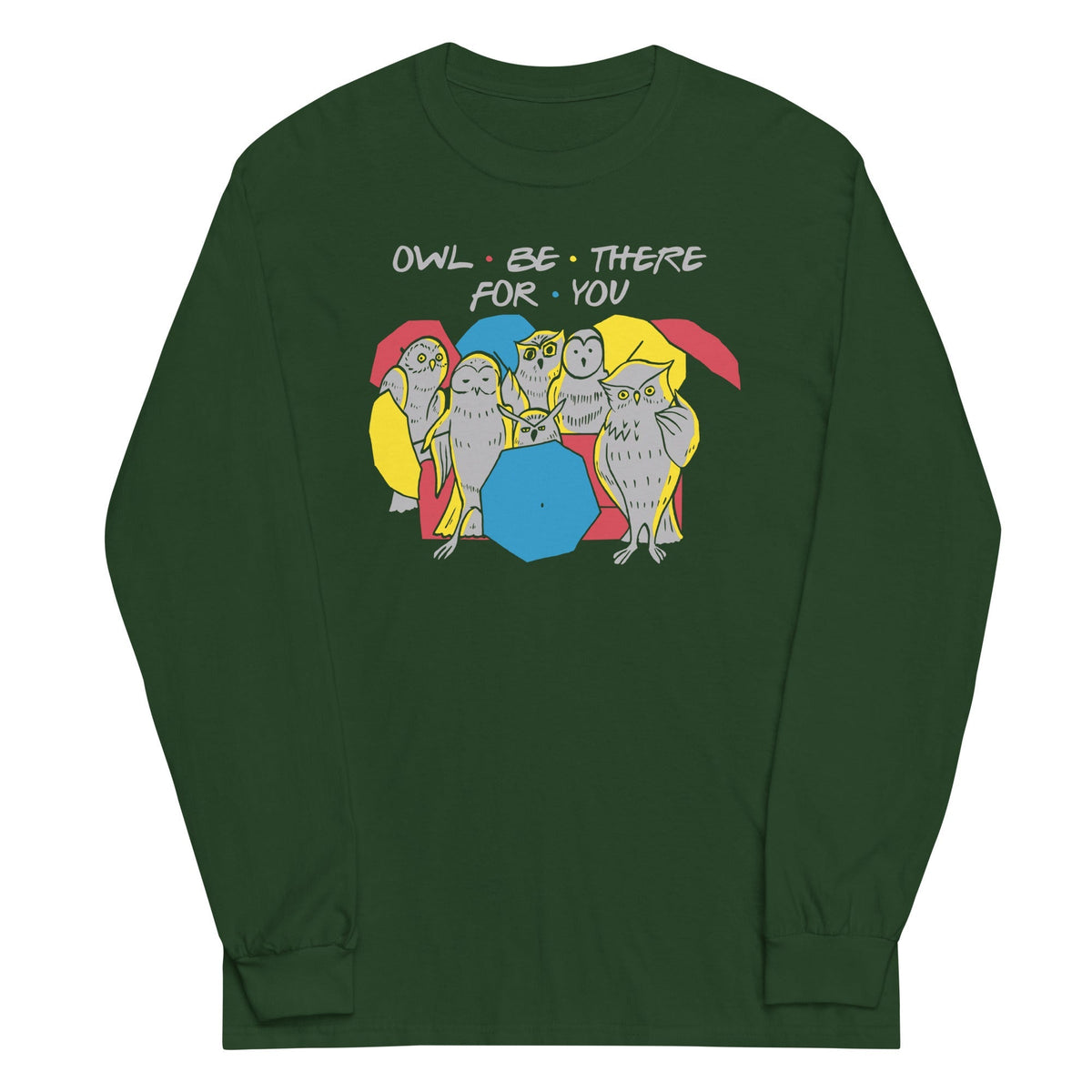 Owl Be There For You Unisex