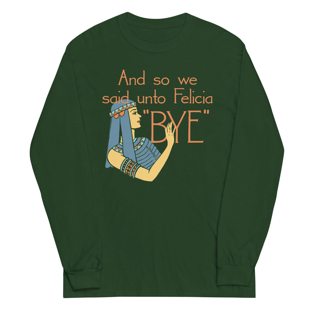 Bye Felicia Unisex