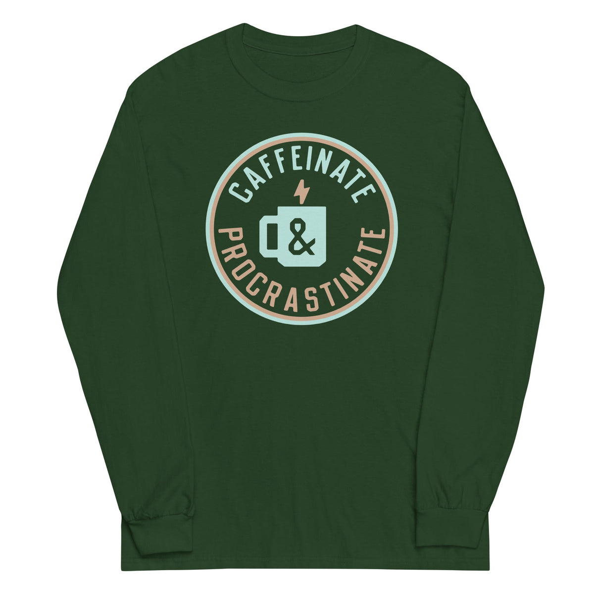 Caffeinate And Procrastinate Unisex
