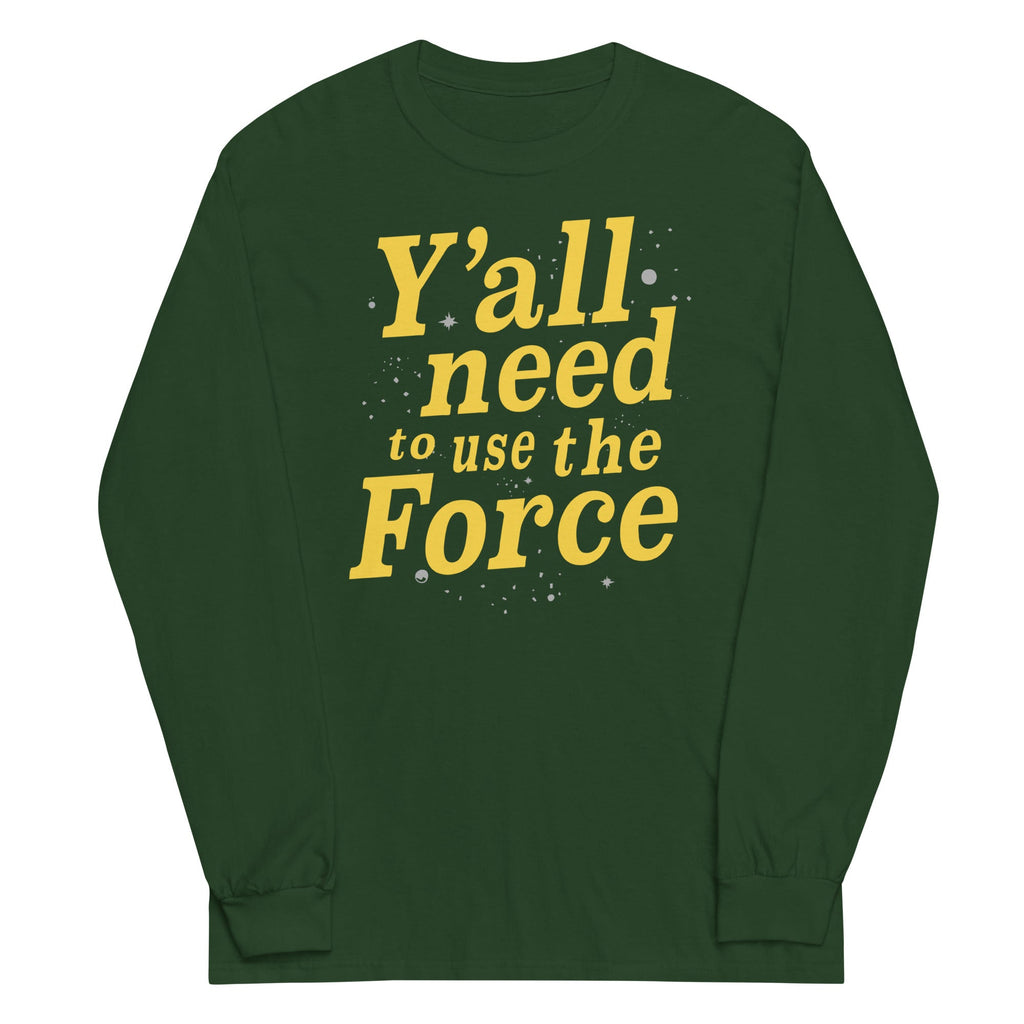 Y'all Need To Use The Force Unisex