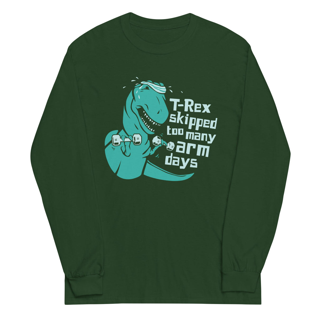 T-Rex Skipped Too Many Arm Days Unisex