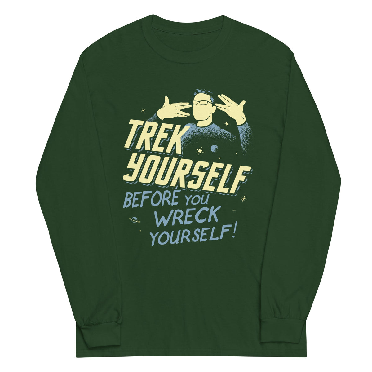 Trek Yourself Before You Wreck Yourself Unisex