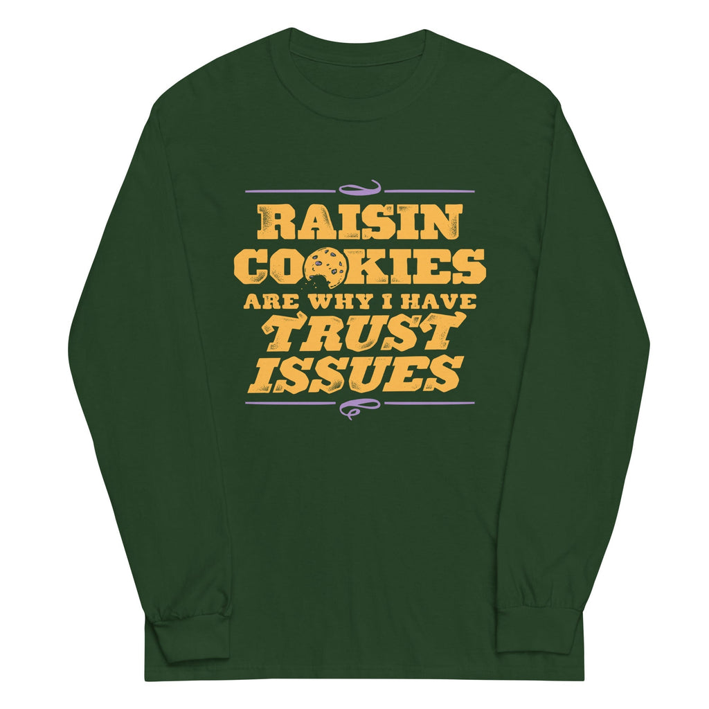 Raisin Cookies Are Why I Have Trust Issues Unisex