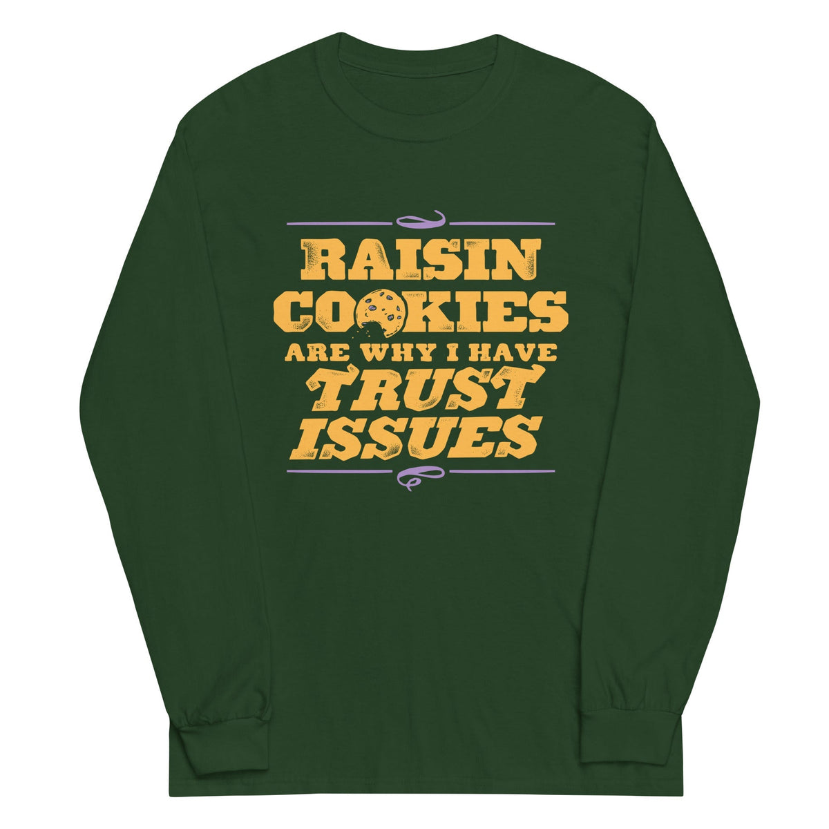 Raisin Cookies Are Why I Have Trust Issues Unisex