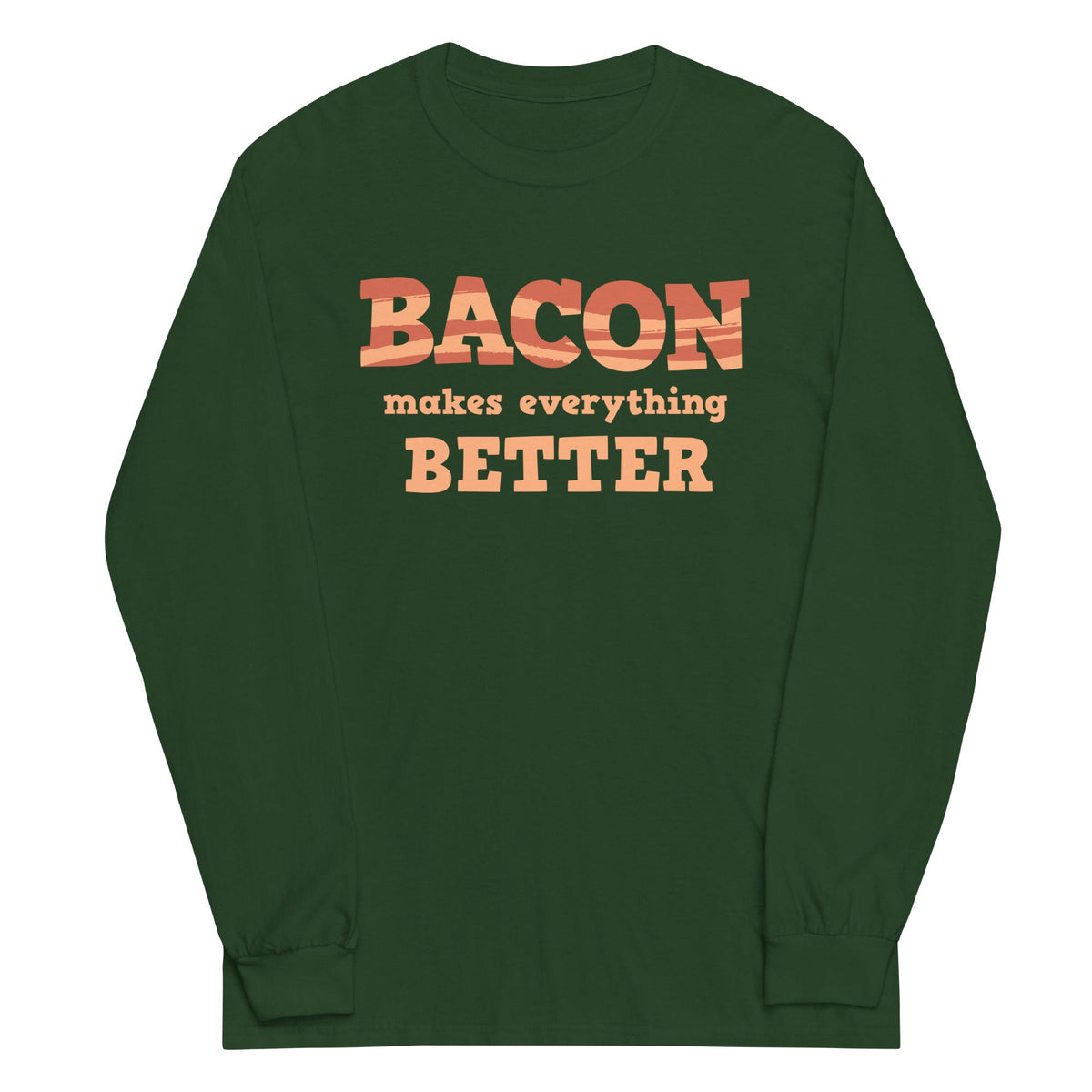Bacon Makes Everything Better Unisex