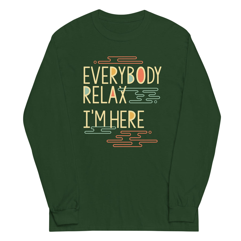 Everybody Relax I'm Here Unisex