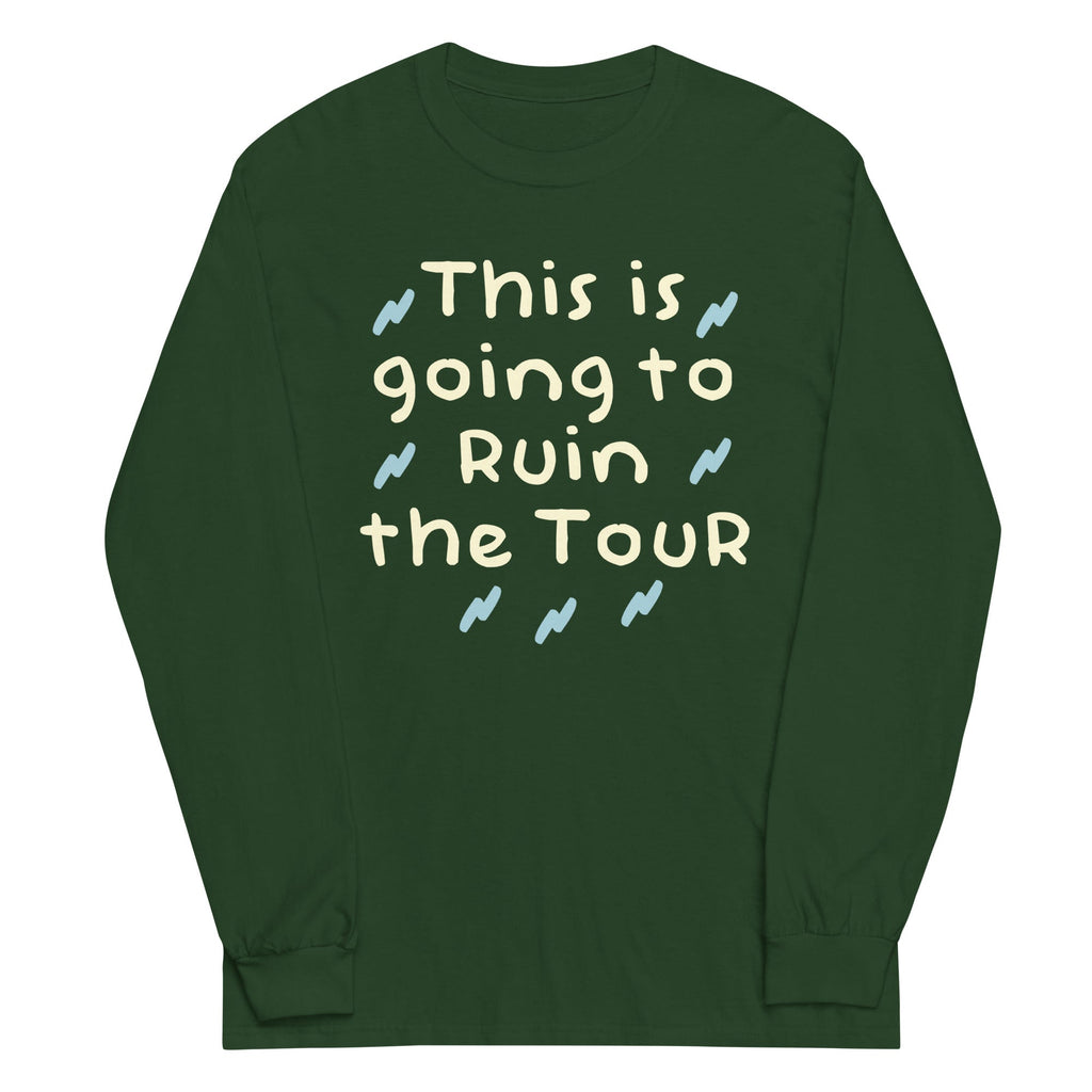 This Is Going To Ruin The Tour Unisex