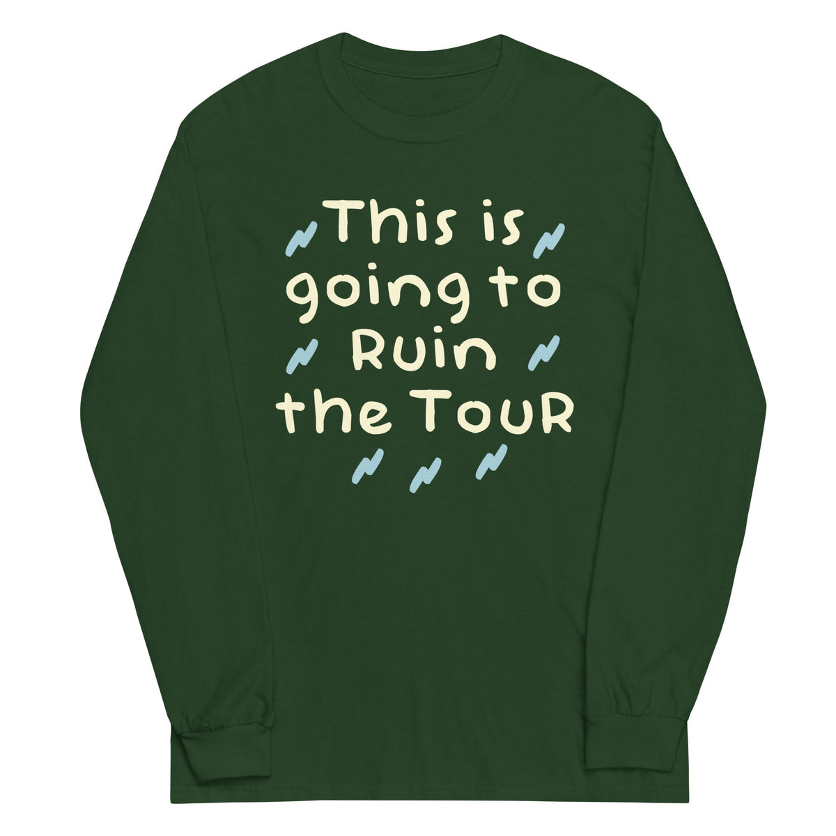 This Is Going To Ruin The Tour Unisex
