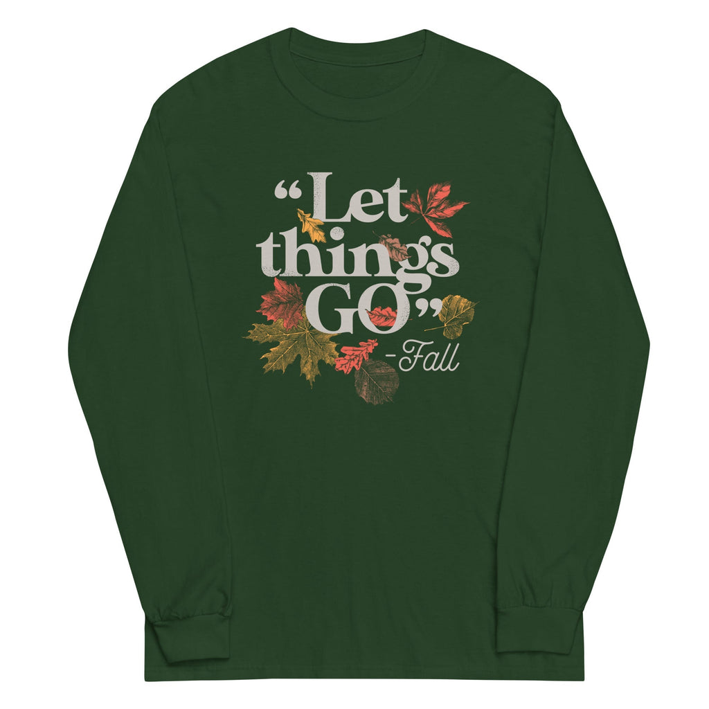 "Let Things Go" -Fall Unisex