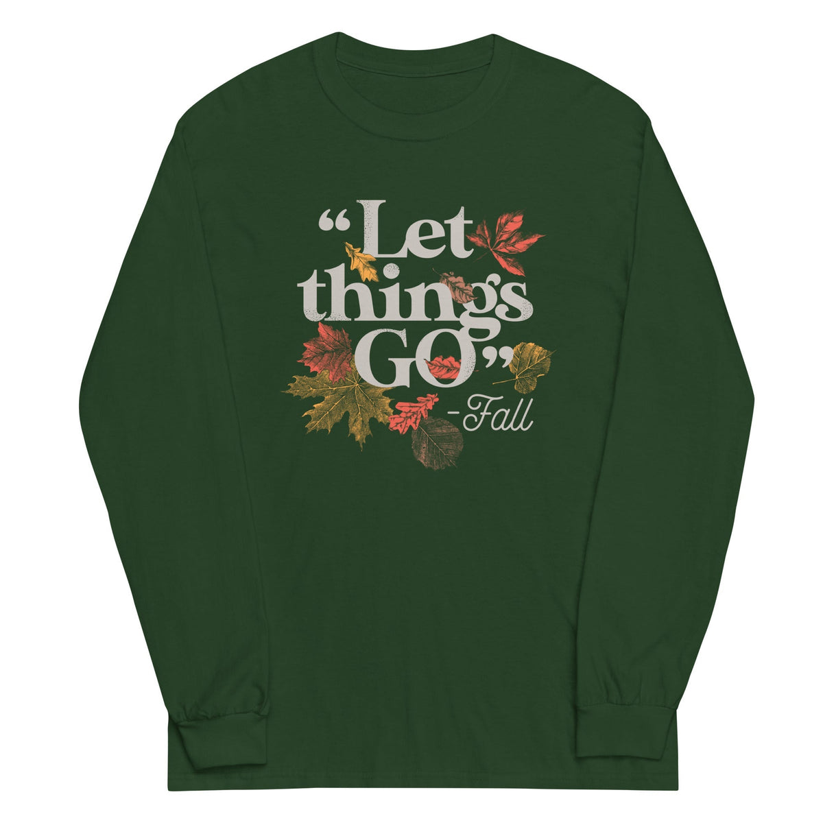 "Let Things Go" -Fall Unisex