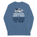 Dinosaurs Didn't Read Unisex