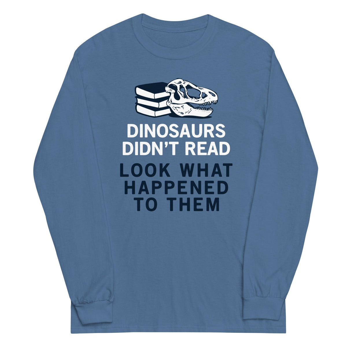 Dinosaurs Didn't Read Unisex