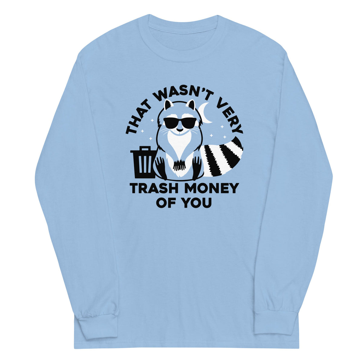 That Wasn't Very Trash Money Of You Unisex