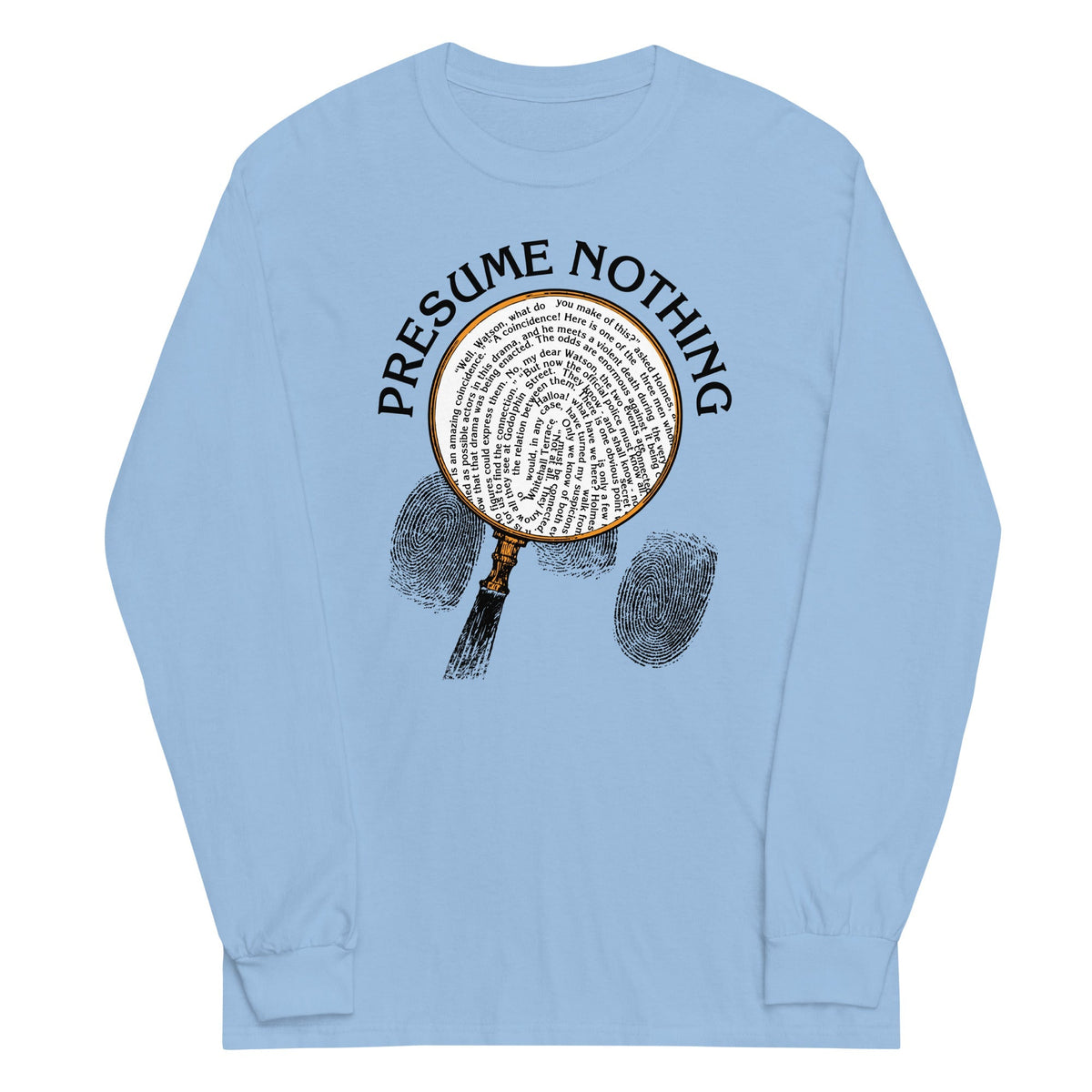 Presume Nothing Unisex