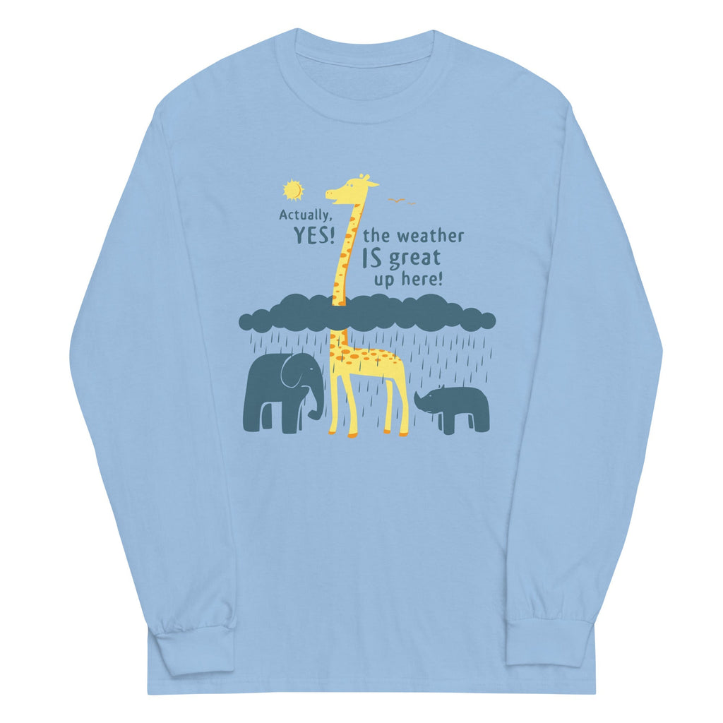 The Weather Is Great Up Here! Unisex