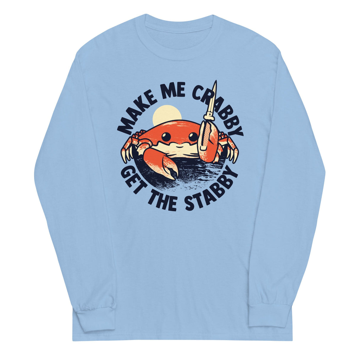 Make Me Crabby Get The Stabby Unisex
