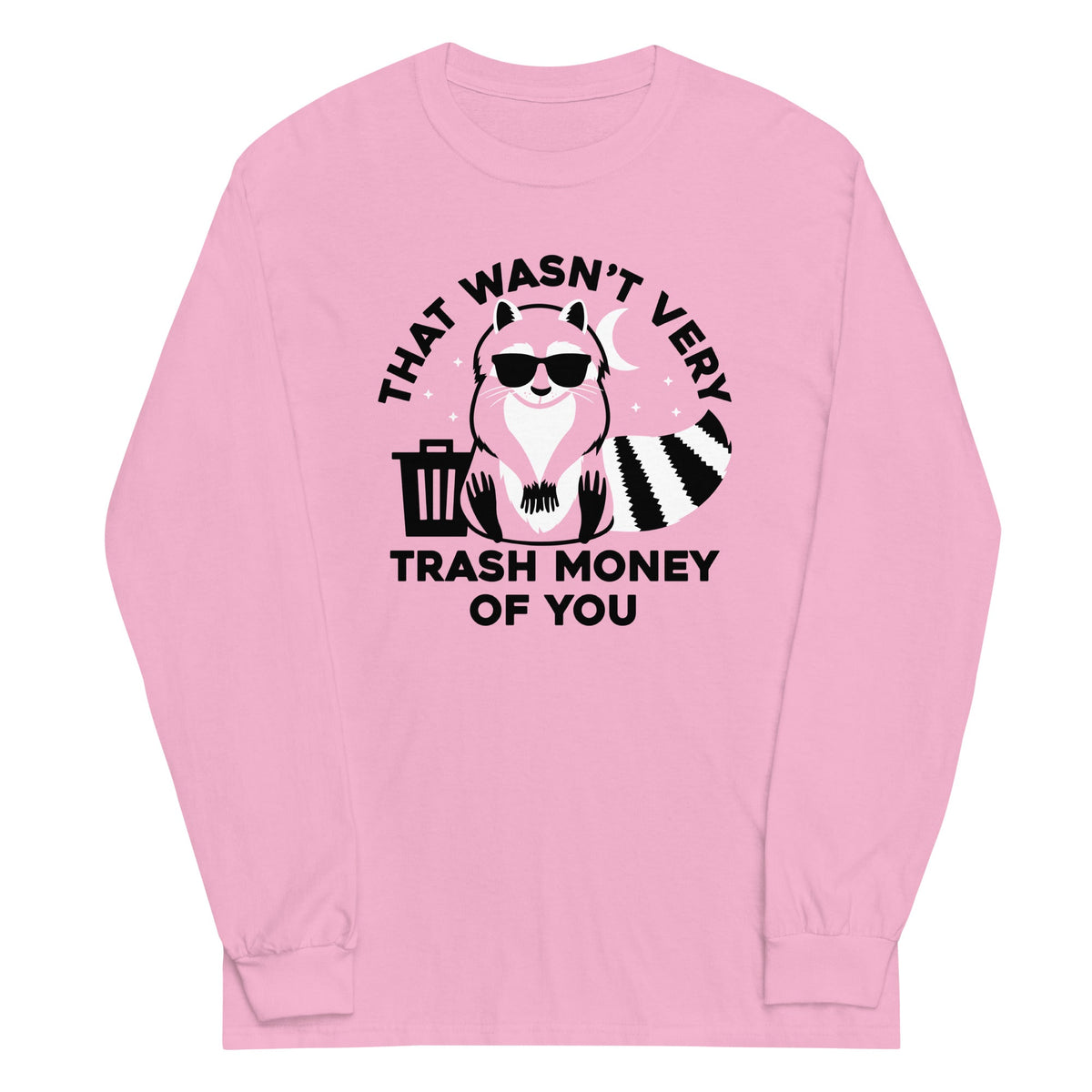 That Wasn't Very Trash Money Of You Unisex