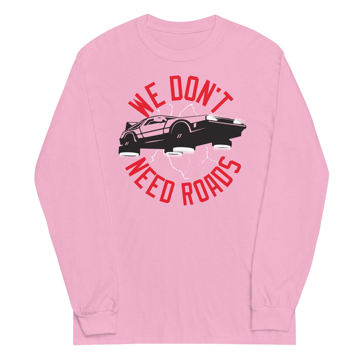 We Don't Need Roads Unisex