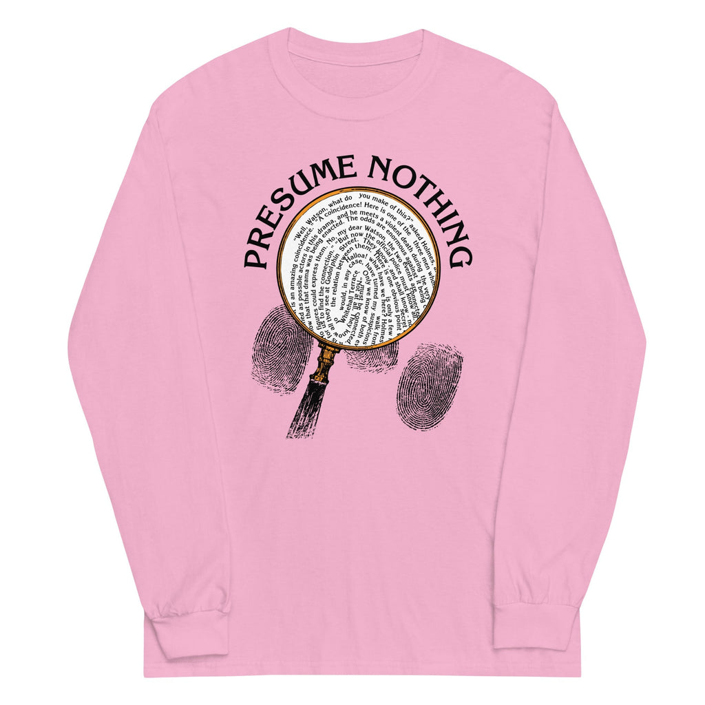 Presume Nothing Unisex