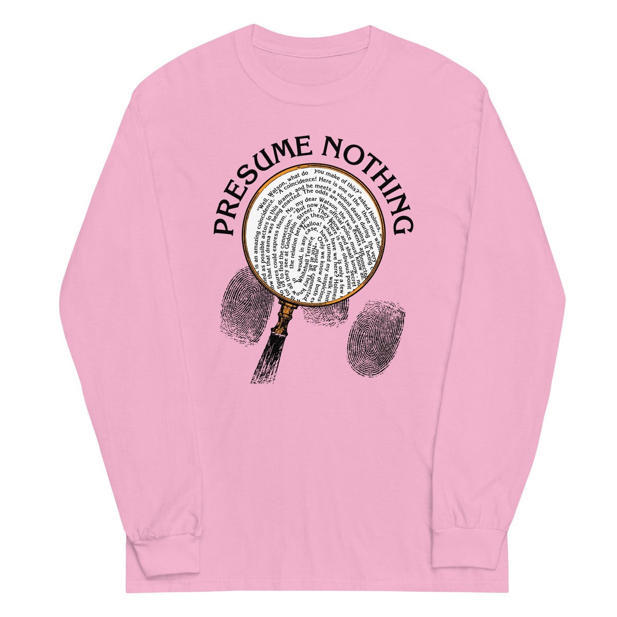 Presume Nothing Unisex