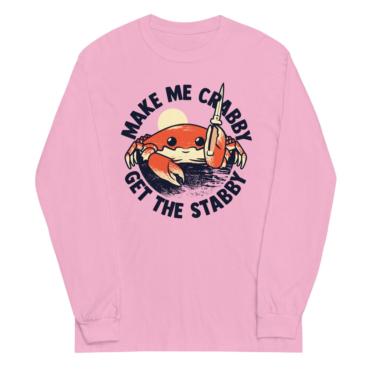 Make Me Crabby Get The Stabby Unisex