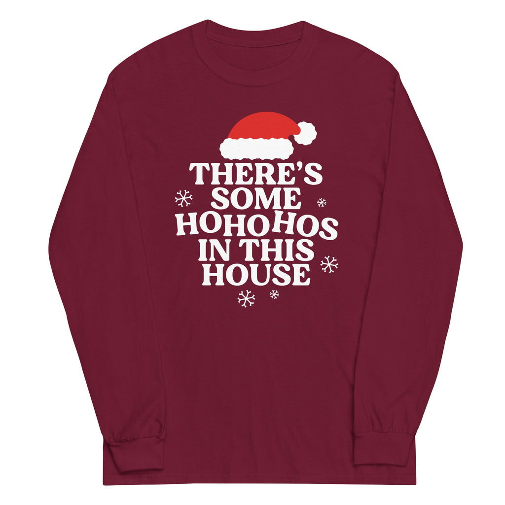 There's Some Ho Ho Hos In This House Unisex
