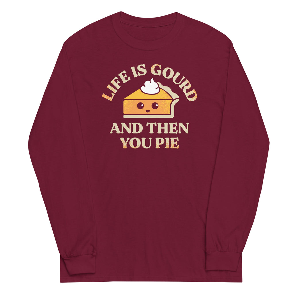 Life Is Gourd And Then You Pie Unisex