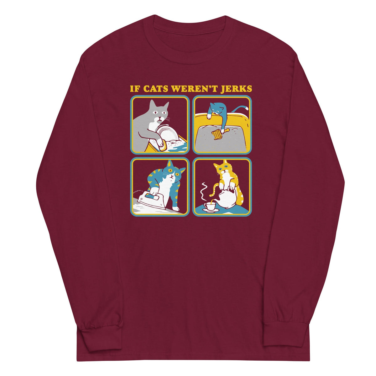 If Cats Weren't Jerks Unisex