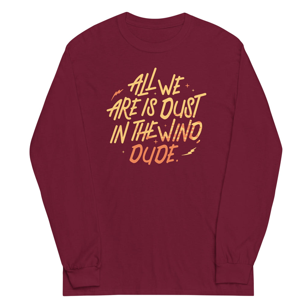 All We Are Is Dust In The Wind, Dude Unisex