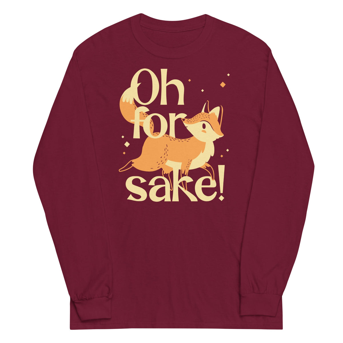 Oh For Fox Sake! Unisex
