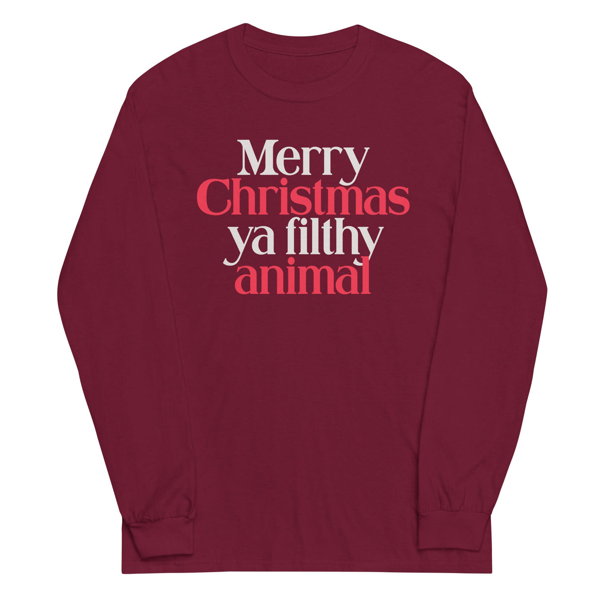 Merry Christmas Ya Filthy Animal Unisex